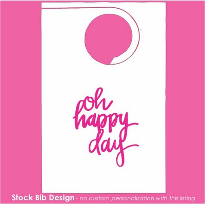 Stock "Oh Happy Day" Design Poly Backed Paper Bibs w/Ties Minimum 25 bibs