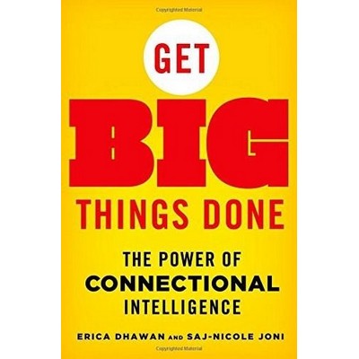 Get Big Things Done (The Power of Connectional Intelligence)