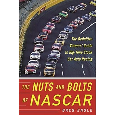 The Nuts and Bolts of NASCAR (The Definitive Viewers' Guide to Big-Time Sto