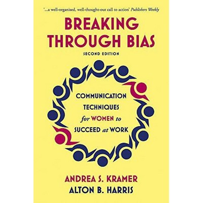 Breaking Through Bias Second Edition (Communication Techniques for Women to