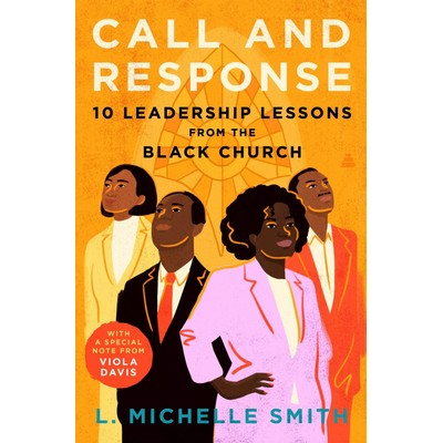 Call and Response (10 Leadership Lessons from the Black Church)