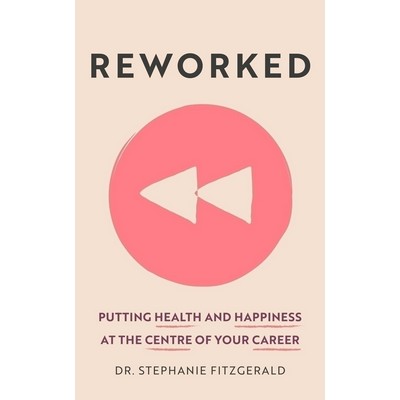 Reworked (Health and Happiness at the Centre of Your Career)