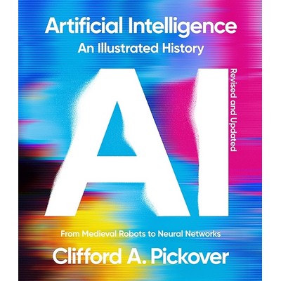 Artificial Intelligence: An Illustrated History (From Medieval Robots to Ne