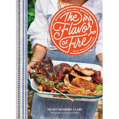 The Flavor of Fire (Recipes for Grilling & Smoking with Southern Flair)