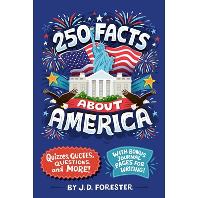 250 Facts About America (Quizzes, Quotes, Questions, and More! With Bonus J