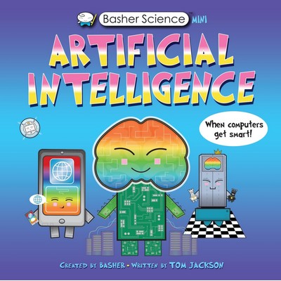 Basher Science Mini: Artificial Intelligence (When Computers Get Smart!) -
