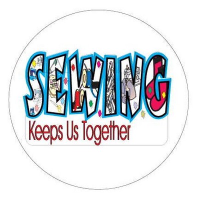 Sewing Slogan Round Badge w/ Bar Pin (2 1/2" Diameter)