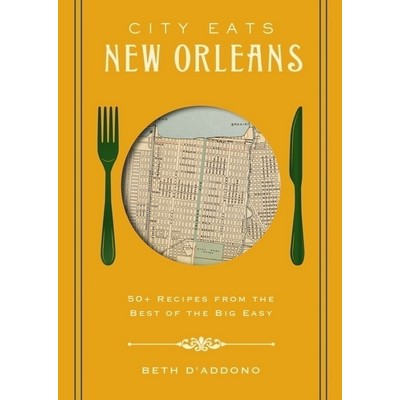 City Eats: New Orleans (50 Recipes from the Best of Crescent City)