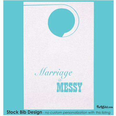 Stock "Marriage is Messy" Design #2 Poly Backed Paper Bibs w/Ties Minimum 25 bibs