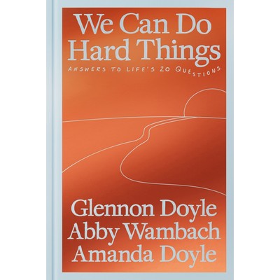 We Can Do Hard Things (Answers to Life's 20 Questions)
