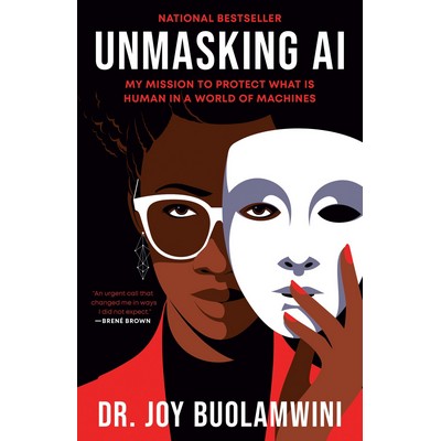 Unmasking AI (My Mission to Protect What Is Human in a World of Machines) -